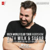 Ibiza World Club Tour Radioshow – Milk & Sugar