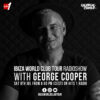 Ibiza World Club Tour Radioshow – George Cooper