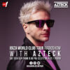 Ibiza World Club Tour Radioshow – Azteck